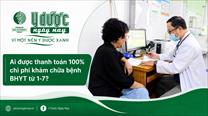 Ai được thanh toán 100% chi phí khám chữa bệnh BHYT từ 1-7?