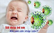 Trẻ bị sốt virus, cha mẹ cần lưu ý gì?